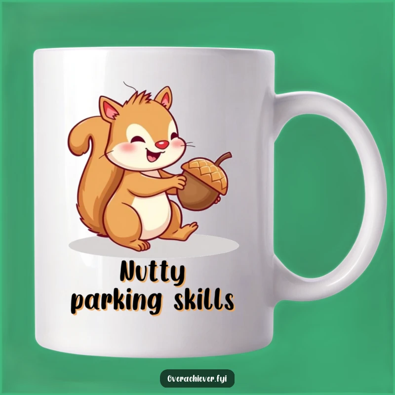 Funny Squirrel Parking Acorn Mug - A Hilarious Gift for Nutty Drivers