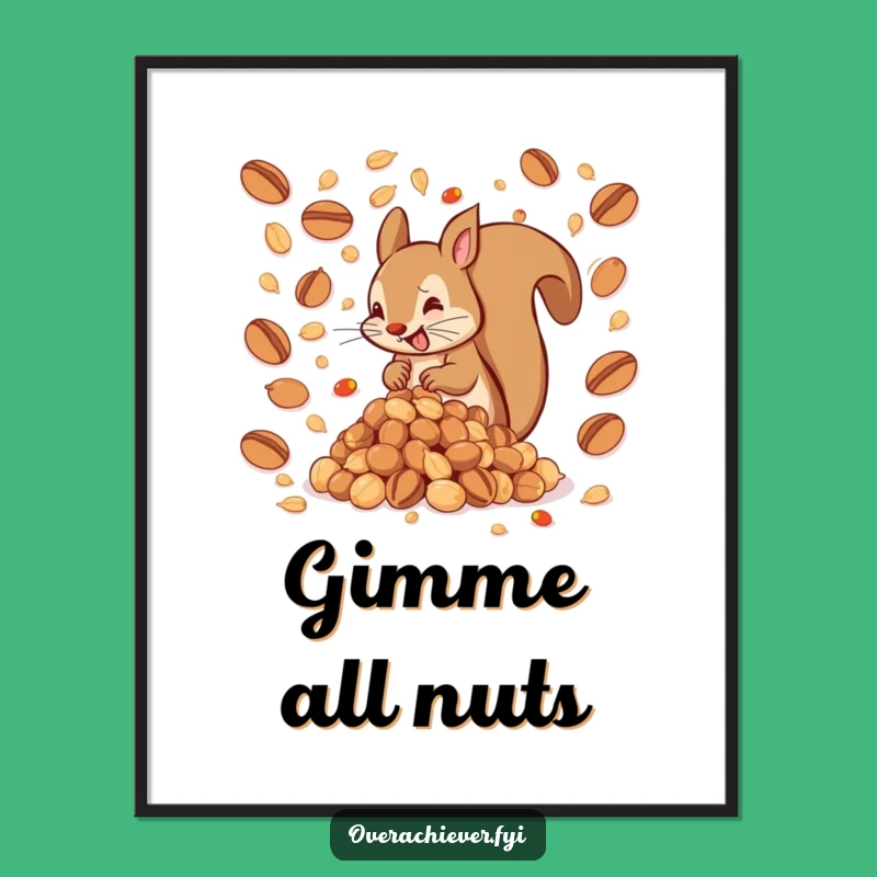 Funny Squirrel Nut Pile Poster: Humorous Wall Art for Ambitious Decorators