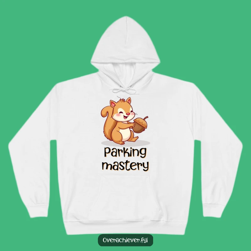 Funny Squirrel Parked Acorn Hoodie - Cozy and Hilarious Gift for Nutty Folks