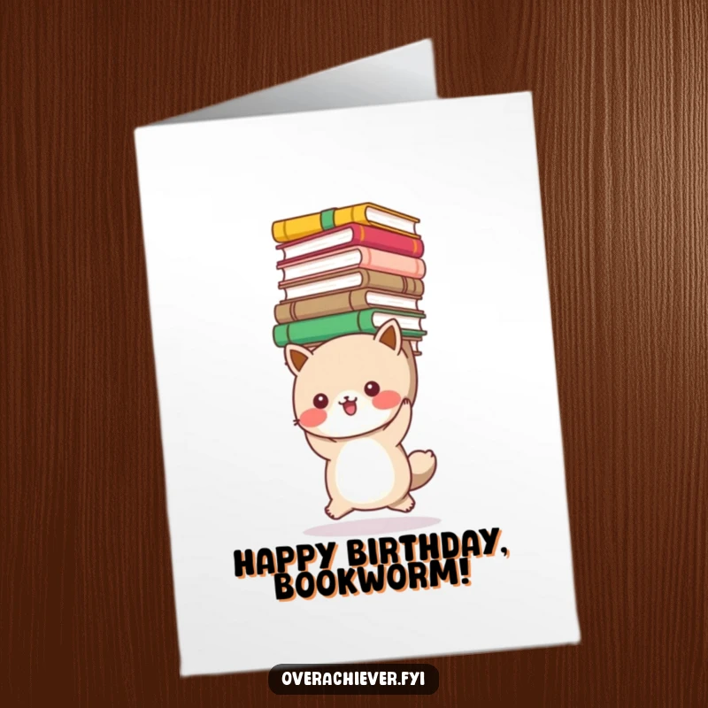 Funny Free Printable Birthday Card: A cute animal struggling with a huge stack of books, celebrating a birthday with academic enthusiasm.