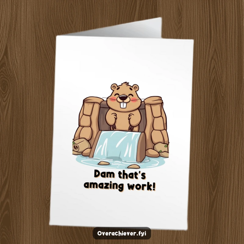 Funny Free Printable Congratulations Card: A proud beaver smiling while building an excessively large dam, celebrating a major accomplishment.