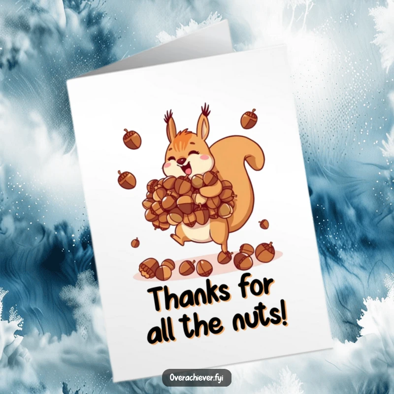 Funny Free Printable Thank You Card: Motivated squirrel character juggling a massive pile of acorns, showing appreciation for abundance.