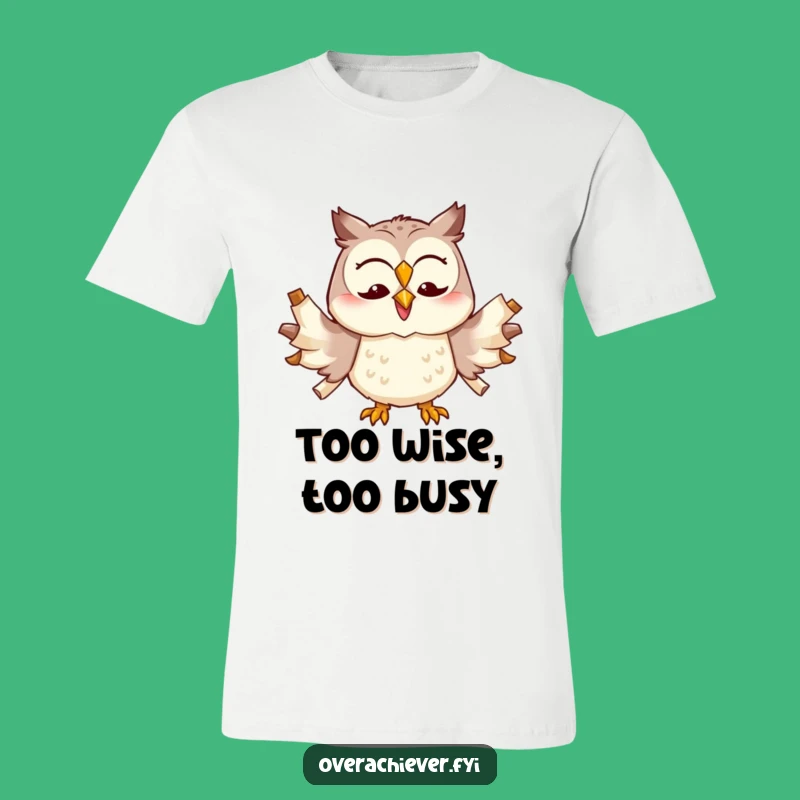 Funny Owl Multitasker T-Shirt - Hilarious Wise Bird Apparel